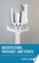 Architecture, Theology, and Ethics