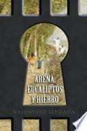 Arena, Eucaliptos y Hierro