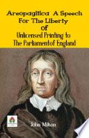 Areopagitica A Speech For The Liberty of Unlicensed Printing To The Parliament of England