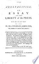 Areopagitica: an essay on the liberty of the Press. Dedicated to the Rt. Hon. Charles James Fox, etc