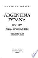 Argentina España, 1936-1937 (apuntes y recuerdos de un asilado en la Embajada argentina de Madrid)