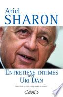 Ariel Sharon, Entretiens intimes avec Uri Dan