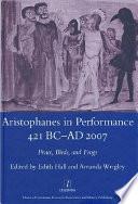 Aristophanes in Performance, 421 BC-AD 2007