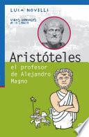 Aristóteles el profesor de Alejandro Magno