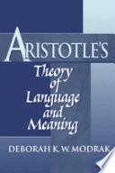 Aristotle's Theory of Language and Meaning