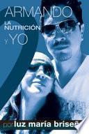Armando, La Nutricion y Yo