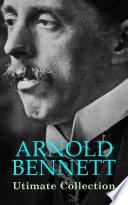 ARNOLD BENNETT Ultimate Collection