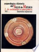 Arqueología e historia del Valle de México: De Xochimilco a Amecameca
