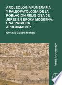 Arqueología funeraria y paleopatología de la población religiosa de Jerez en época moderna: una primera aproximación