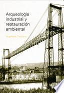 Arqueologia Industrial Y Restauracion Ambiental