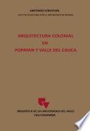 Arquitectura Colonial en Popayán y Valle del Cauca