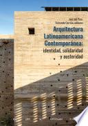 Arquitectura Latinoamericana Contemporánea: identidad, solidaridad y austeridad