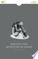 Arquitectura secreta de las ruinas