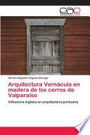Arquitectura Vernácula en madera de los cerros de Valparaíso