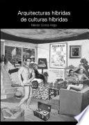 Arquitecturas híbridas de culturas híbridas