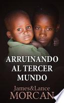 Arruinando al Tercer Mundo