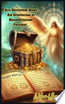 Ars Secretum Quae Ad Gratiarum Et Benedictorum Pertinet