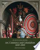 Art, commerce and colonialism 1600–1800