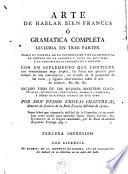 Arte de hablar bien frances ó Gramatica completa dividida en tres partes