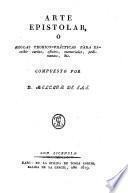 Arte epistolar, ó, Reglas teórico-prácticas para escribir cartas, oficios, memoriales, pedimentos, &c