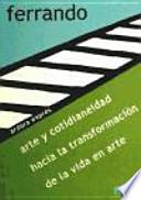 Arte y cotidianeidad hacia la transformación de la vida en arte