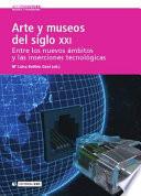 Arte y museos del siglo XXI: entre los nuevos ámbitos y las inserciones tecnológicas