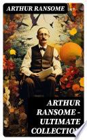Arthur Ransome - Ultimate Collection