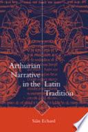 Arthurian Narrative in the Latin Tradition
