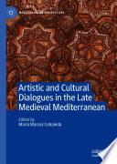 Artistic and Cultural Dialogues in the Late Medieval Mediterranean