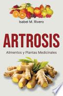 ARTROSIS. Alimentos y Plantas Medicinales