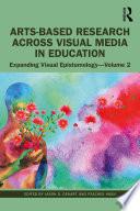 Arts-Based Research Across Visual Media in Education