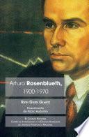 Arturo Rosenblueth, 1900-1970