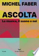 Ascolta. La musica, il suono e noi