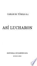 Así lucharon