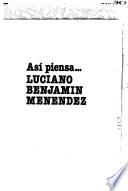 Así piensa-- Luciano Benjamín Menéndez