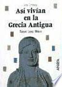 Así vivían en la Grecia antigua
