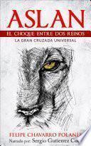 Aslan: El Choque Entre Dos Reinos