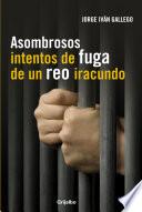 Asombrosos intentos de fuga de un reo iracundo