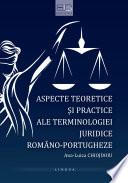 ASPECTE TEORETICE ȘI PRACTICE ALE TERMINOLOGIEI JURIDICE ROMÂNO-PORTUGHEZE