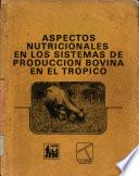 Aspectos Nutricionales en Los Istemas de Produccion Bovina en El Tropico