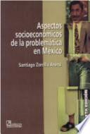 Aspectos Socioeconómicos de la Problemática en México