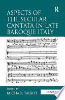 Aspects of the Secular Cantata in Late Baroque Italy