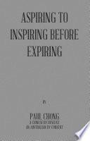 Aspiring to Inspiring Before Expiring