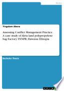 Assessing Conflict Management Practice. A case study of Aleta land polypropylene bag Factory SNNPR, Hawassa Ethiopia