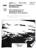 Assessing the Risks of Trace Gases that Can Modify the Stratosphere: Appendix A, Ultraviolet radiation and melanoma with a special focus on assessing the risks of stratospheric ozone depletion