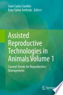 Assisted Reproductive Technologies in Animals Volume 1