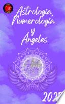Astrología, Numerología y Ángeles 2025