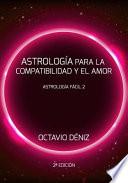 Astrologia Para La Compatibilidad y El Amor - Segunda Edicion