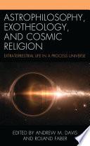 Astrophilosophy, Exotheology, and Cosmic Religion
