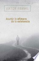 Asumir lo efímero de la existencia